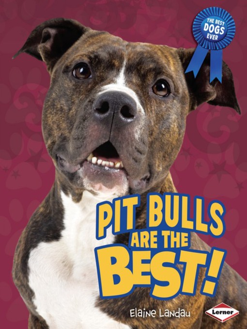 Title details for Pit Bulls Are the Best! by Elaine Landau - Available
